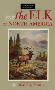 Title: The Elk of North America, Author: Olaus J. Murie