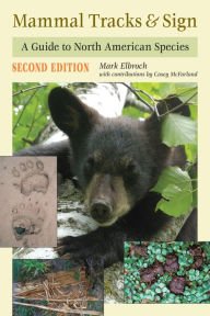 Title: Mammal Tracks & Sign: A Guide to North American Species, Author: Mark Elbroch