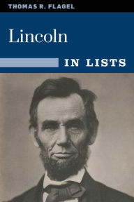 Title: Lincoln in Lists, Author: Thomas R. Flagel