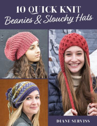 Title: 10 Quick Knit Beanies & Slouchy Hats, Author: Diane Serviss