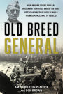 Old Breed General: How Marine Corps General William H. Rupertus Broke the Back of the Japanese in World War II from Guadalcanal to Peleliu