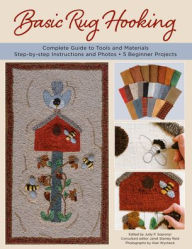 Title: Basic Rug Hooking: * Complete guide to tools and materials * Step-by-step instructions and photos * 5 beginner projects, Author: Judy P. Sopronyi