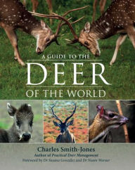 Title: A Guide to the Deer of the World, Author: Charles Smith-Jones