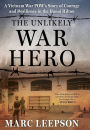 The Unlikely War Hero: A Vietnam War POW's Story of Courage and Resilience in the Hanoi Hilton