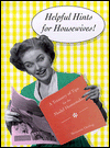 Helpful Hints for Housewives: A Treasury of Tips for the Model Homemaker