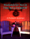 Weekends for Two in the Southwest: 50 Romantic Getaways