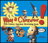 What a Character!: Twentieth-Century American Advertising Icons