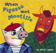 Title: When Pigasso Met Mootisse, Author: Nina Laden