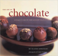 The Art of Chocolate: Techniques and Recipes for Simply Spectacular Desserts and Confec tions
