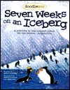 Seven Weeks on an Iceberg: A Journy to the Coldest Place on the Planet...Antarctica