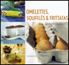 Omelettes, Souffles & Frittatas