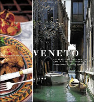 Veneto: Authentic Recipes from Venice and the Italian Northeast