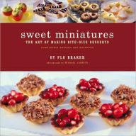 Title: Sweet Miniatures: The Art of Making Bite-Size Desserts, Author: Flo Braker