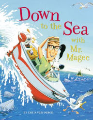 Title: Down to the Sea with Mr. Magee, Author: Chris Van Dusen