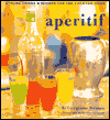 Aperitif: Stylish Drinks and Recipes for the Cocktail Hour