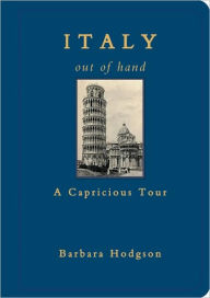 Italy Out of Hand: A Capricious Tour