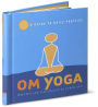 Alternative view 2 of OM Yoga: A Guide to Daily Practice