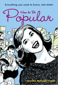 Title: How to Be Popular: Everything You Need to Know, and More!, Author: Jennifer McKnight-Trontz