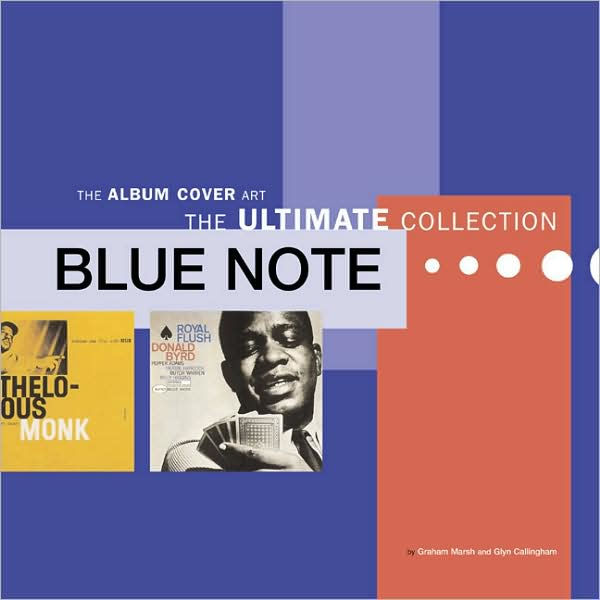 Blue Note Album Cover Art The Ultimate Collection by Graham Marsh, Glyn Callingham, Chronicle