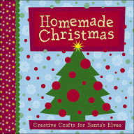 Homemade Christmas: Creative Crafts for Santa's Elves