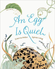 Title: An Egg Is Quiet, Author: Dianna Hutts Aston
