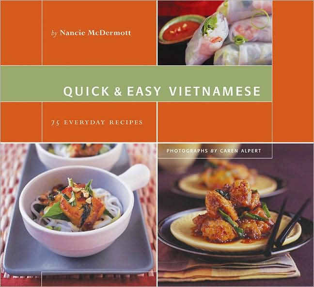 Quick & Easy Vietnamese: 75 Everyday Recipes