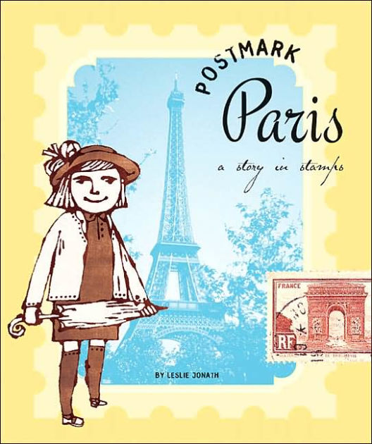 Postmark Paris A Story in Stamps by Leslie Jonath, Hardcover Barnes