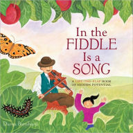 In the Fiddle Is a Song: A Lift-the-Flap Book of Hidden Potential