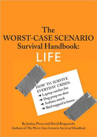 The Worst-Case Scenario Survival Handbook: Life: Life