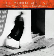 The Moment of Seeing: Minor White at the California School of Fine Arts