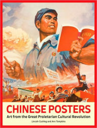 Chinese Posters: Art from the Great Proletarian Cultural Revolution