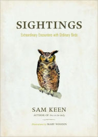 Sightings: Extraordinary Encounters with Ordinary Birds