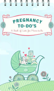 Title: Pregnancy to-Do's: A Book of Lists for Moms-to-Be, Author: Sara Lorimer