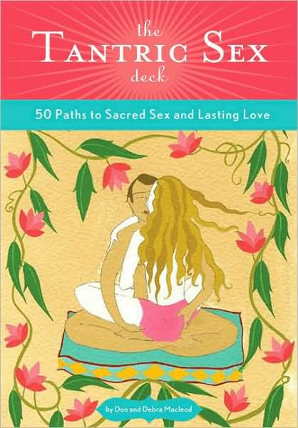 Tantric Sex Reference To Go 50 Paths To Sacred Sex And Lasting Love