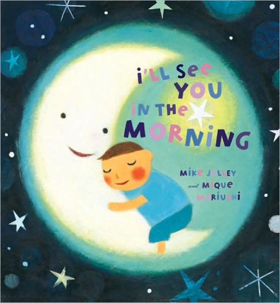 i-ll-see-you-in-the-morning-by-mike-jolley-mique-moriuchi-board-book-barnes-noble