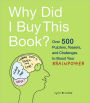 Why Did I Buy This Book?: Over 500 Puzzlers, Teasers, and Challenges to Boost Your Brainpower