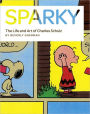 Sparky: The Life and Art of Charles Schulz