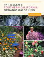 Pat Welsh's Southern California Organic Gardening: Month by Month