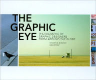 The Graphic Eye: Photographs by Graphic Designers from Around the Globe
