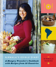 Title: Nirmala's Edible Diary: A Hungry Traveler's Cookbook with Recipes from 14 Countries, Author: Nirmala Narine