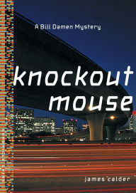 Title: Knockout Mouse: A Bill Damen Mystery, Author: James Calder