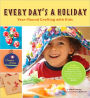 Every Day's a Holiday: Year-Round Crafting with Kids