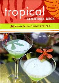 Title: Tropical Cocktails Deck: 50 Sun-Kissed Drink Recipes, Author: Mittie Hellmich