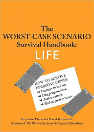 The Worst-Case Scenario Survival Handbook: Life