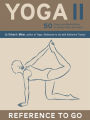 Yoga II: Reference to Go: 50 Poses and Meditations for Body, Mind, and Spirit