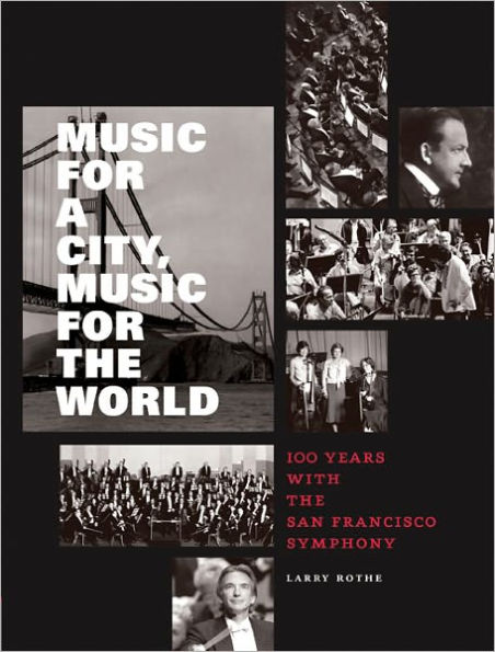 Music for a City Music for the World: 100 Years with the San Francisco Symphony