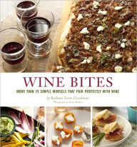 Title: Wine Bites: 64 Simple Nibbles That Pair Perfectly with Wine, Author: Barbara Scott-Goodman