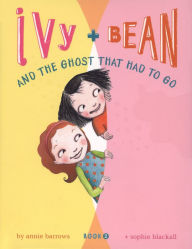 Ivy and Bean and the Ghost That Had to Go (Ivy and Bean Series #2)