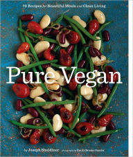 Pure Vegan: 70 Recipes for Beautiful Meals and Clean Living