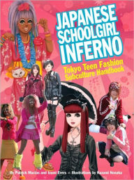 Title: Japanese Schoolgirl Inferno: Tokyo Teen Fashion Subculture Handbook, Author: Izumi Evers